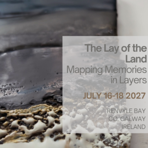 The Lay of the Land: Mapping Memories in Layers, July 16-18 2027, Renvyle Bay, Ireland
